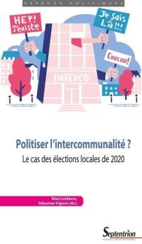 Politiser l'intercommunalité ? : le cas des élections locales de 2020