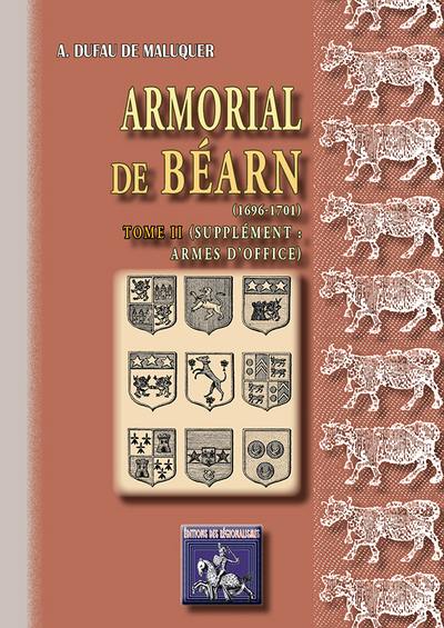 Armorial de Béarn : 1696-1701. Vol. 2. Supplément, armes d'office