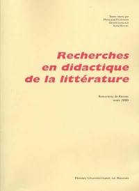Recherches en didactique de la littérature : rencontres de Rennes, mars 2000