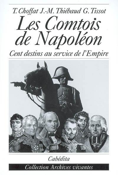 Les Comtois de Napoléon : cent destins au service de l'Empire