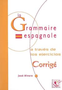 La grammaire espagnole : a travès de los ejercicios : corrigé