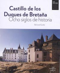 Castillo de los duques de Bretana : ocho siglos de historia