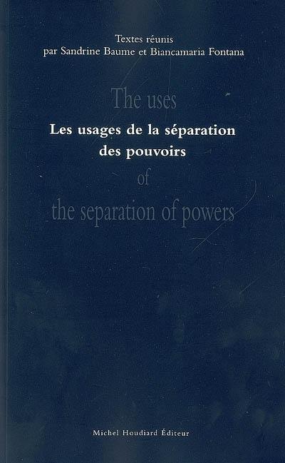Les usages de la séparation des pouvoirs. The uses of the separation of powers