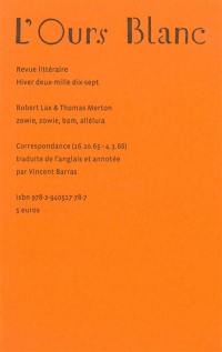 Ours blanc (L'), n° 17. Robert Lax & Thomas Merton : zowie, zowie bam, alléluia : correspondance (16.10.65-4.3.66)