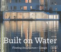Built on water : floating architecture + design