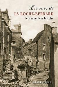 Les rues de La Roche-Bernard : leur nom, leur histoire