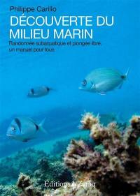 Découverte du milieu marin : randonnée subaquatique et plongée libre, un manuel pour tous