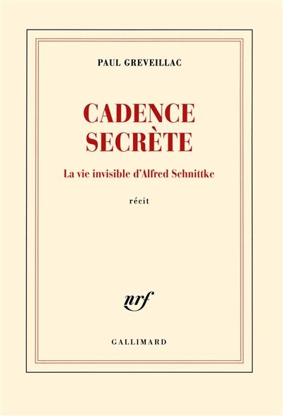 Cadence secrète : la vie invisible d'Alfred Schnittke : récit