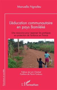 L'éducation communautaire en pays Bamiléké : une ressource pour repenser les pratiques en protection de l'enfance en France