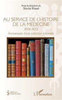 Au service de l'histoire de la médecine : 2006-2023 : anniversaire d'une collection éditoriale