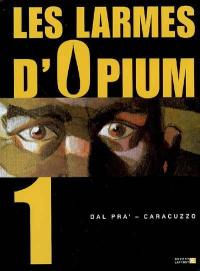 Les larmes d'opium. Vol. 1