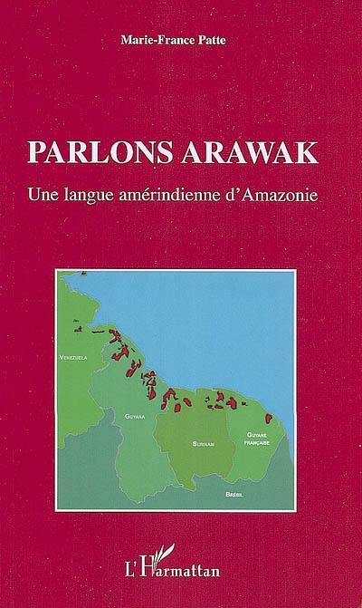 Parlons arawak : une langue amérindienne d'Amazonie