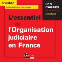 L'essentiel de l'organisation judiciaire en France : institutions juridictionnelles, cours et tribunaux