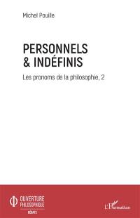 Les pronoms de la philosophie. Vol. 2. Personnels & indéfinis