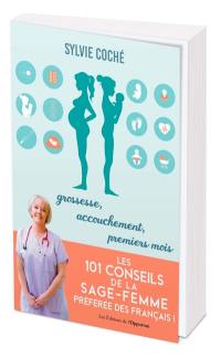 Les 101 conseils de la sage-femme préférée des Français ! : grossesse, accouchement, premiers mois