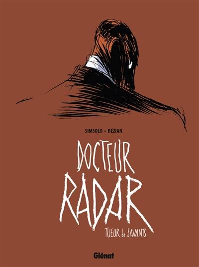 Docteur Radar. Vol. 1. Tueur de savants