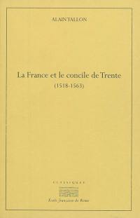 La France et le concile de Trente (1518-1563)