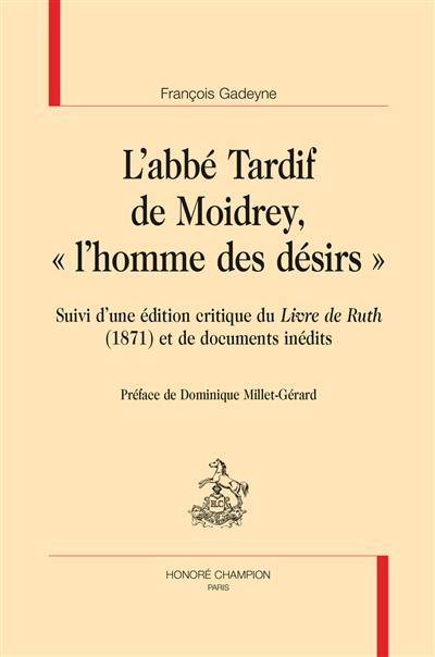 L'abbé Tardif de Moidrey, l'homme des désirs. Livre de Ruth (1871)