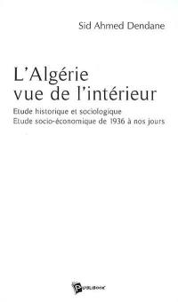 L'Algérie vue de l'intérieur : étude historique et sociologique : étude socio-économique de 1936 à nos jours