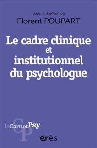 Le cadre clinique et institutionnel du psychologue : boussole éthique, outil diagnostique, levier thérapeutique