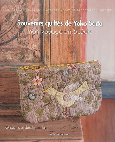 Souvenirs quiltés de Yoko Saito : mon voyage en Suède. Mina älskade lapptäcken skapade under en genomresa i Sverige