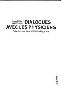 Dialogues avec les physiciens : entretiens avec Robert Kieffer & Diego Blas