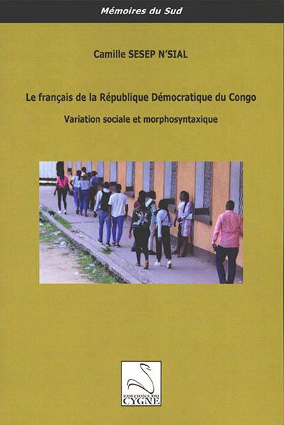 Le français de la République démocratique du Congo : variation sociale et morphosyntaxique