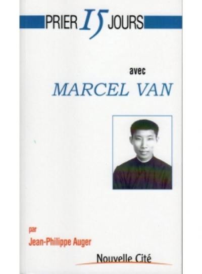 Prier 15 jours avec Marcel Van