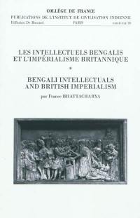 Les intellectuels bengalis et l'impérialisme britannique. Bengali intellectuals and British imperialism