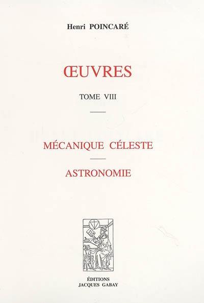 Oeuvres. Vol. 8. Mécanique céleste. Astronomie