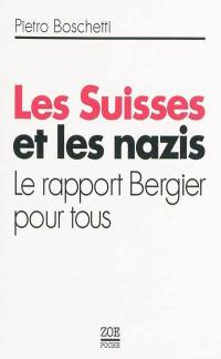 Les Suisses et les nazis : le rapport Bergier pour tous