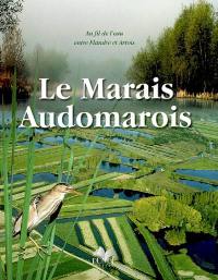 Le marais audomarois : au fil de l'eau entre Flandre et Artois
