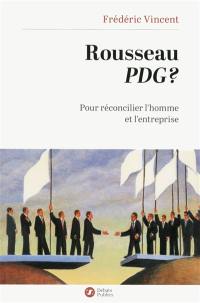 Rousseau PDG ? : pour réconcilier l’homme et l’entreprise