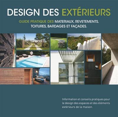 Design des extérieurs : guide pratique des matériaux, revêtements, toitures, bardages et façades
