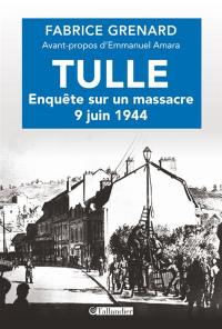 Tulle, enquête sur un massacre : 9 juin 1944