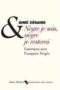 Nègre je suis, nègre je resterai : entretiens avec Françoise Vergès