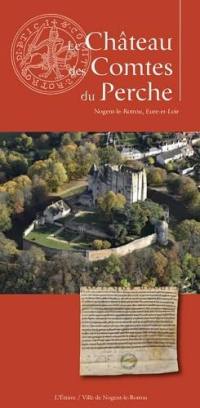 Le château des comtes du Perche : Nogent-le-Rotrou, Eure-et-Loir