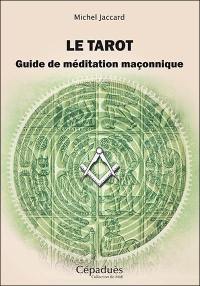 Le tarot : guide de méditation maçonnique