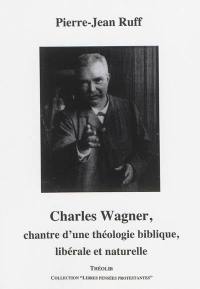 Charles Wagner : chantre d'une théologie biblique, libérale et naturelle