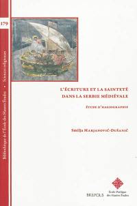 L'écriture et la sainteté dans la Serbie médiévale : études d'hagiographie