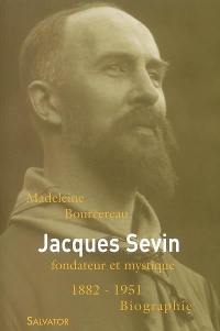 Jacques Sevin, fondateur et mystique (1882-1951)