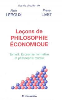 Leçons de philosophie économique. Vol. 2. Economie normative et philosophie morale