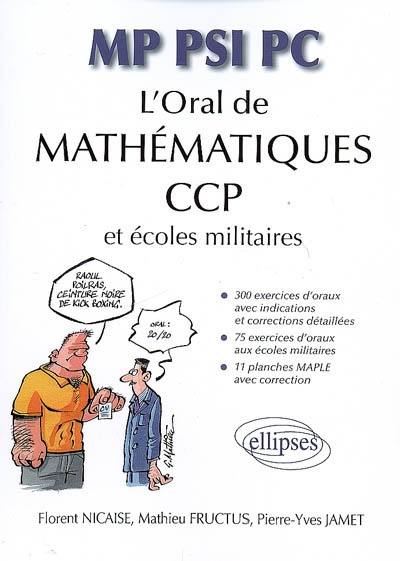 L'oral de mathématiques aux CCP et aux écoles militaires : MP, PSI, PC