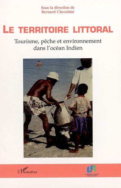 Le territoire littoral : tourisme, pêche et environnement dans l'océan Indien
