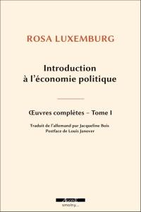 Oeuvres complètes. Vol. 1. Introduction à l'économie politique