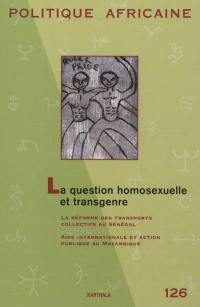 Politique africaine, n° 126. La question homosexuelle et transgenre