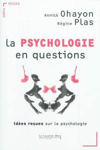 La psychologie en questions : idées reçues sur la psychologie