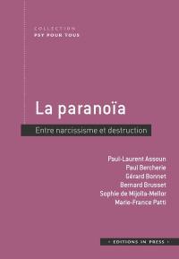 La paranoïa : entre narcissisme et destruction