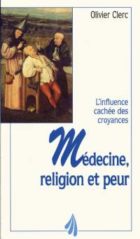 Médecine, religion et peur : l'influence cachée des croyances