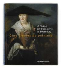 Cinq siècles de peinture : le Musée des beaux-arts de Strasbourg
